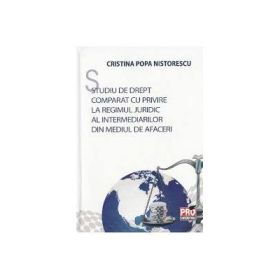 Studiu de drept comparat cu privire la regimul juridic al intermediarilor din mediul de afaceri - Cristina Popa Nistorescu