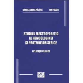 Studiul electroforetic al hemoglobinei si proteinelor serice - Daniela Laura Palarie