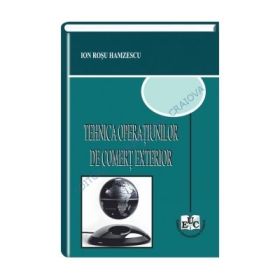 Tehnica operatiunilor de comert exterior - Ion Rosu Hamzescu