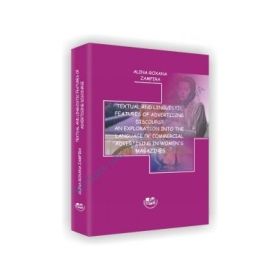 Textual and linguistic features of advertising discourse. An exploration into the language of commercial advertising in women’s magazines - Alina Roxana Zamfira