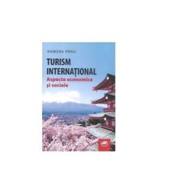 Turism international. Aspecte economice si sociale - Ramona Pirvu