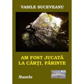 Am fost jucata la carti, parinte - Vasile Suceveanu