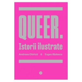 Queer. Istorii Ilustrate - Andreea Chirica, Eugen Radescu