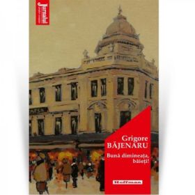 Buna dimineata, baieti! - Grigore Bajenaru