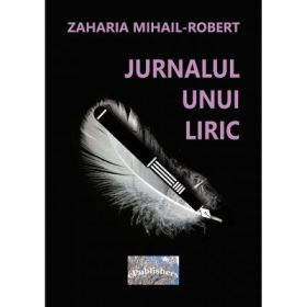 Jurnalul unui liric - Mihail-Robert Zaharia