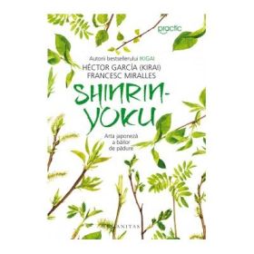 Shinrin-yoku. Arta japoneza a bailor de padure - Francesc Miralles, Hector García (Kirai)