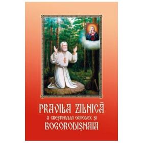 Pravila zilnica a crestinului ortodox si Bogorodisnaia