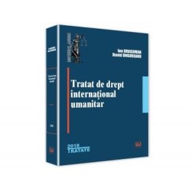 Tratat de drept international umanitar - Ion Dragoman, David Ungureanu