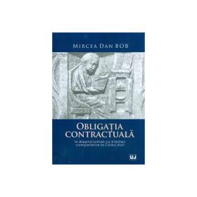 Obligatia contractuala in dreptul roman cu trimiteri comparative la Codul civil - Mircea Dan Bob