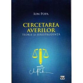 Cercetarea averilor. Teorie si jurisprudenta - Ion Popa