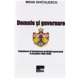 Domnie si guvernare - Mihai Ghitulescu