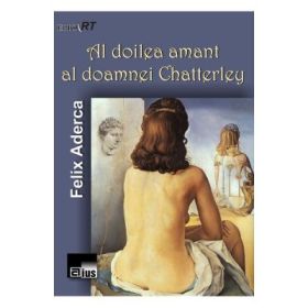 Al doilea amant al doamnei Chatterley - Felix Aderca