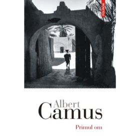 Primul om - Albert Camus