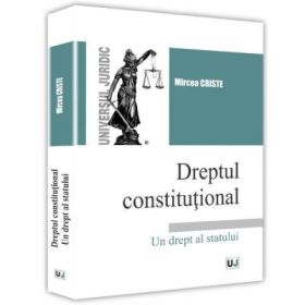 Dreptul constitutional Un drept al statului - Mircea Criste