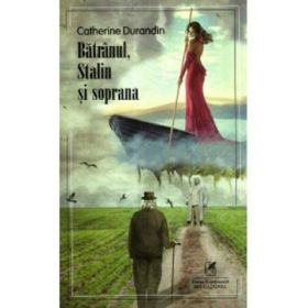 Batranul, Stalin si soprana - Catherine Durandin