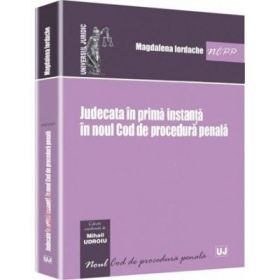 Judecata in prima instanta in noul Cod de procedura penala - Magdalena Iordache