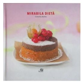 Mirabila dieta - Camelia Barbu