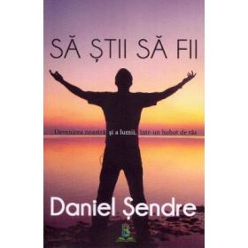Sa stii sa fii - Daniel Sendre