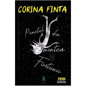 Punctul din mintea furtunii - Corina Finta