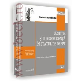 Justitie si jurisprudenta in statul de drept - Steluta Ionescu