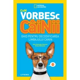 Cum vorbesc cainii. Ghid pentru decodificarea limbajului canin - Aline Alexander Newman, Gary Weitzman