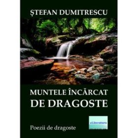 Muntele incarcat de dragoste - Stefan Dumitrescu
