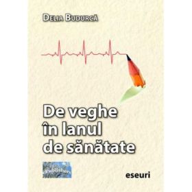 De veghe in lanul cu sanatate - Delia Budurca