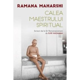 Calea Maestrului Spiritual. Scrisori de la Sri Ramanasramam - Suri Nagamma