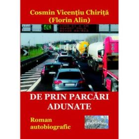 De prin parcari adunate - Cosmin Vicentiu Chirita (Florin Alin)