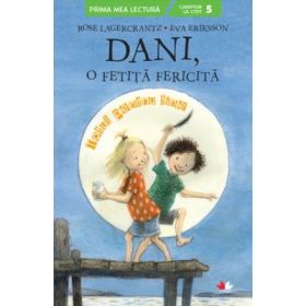 Dani, o fetita fericita. Totul pentru tine - Rose Lagercrantz, Eva Eriksson