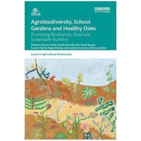 Agrobiodiversity, School Gardens and Healthy Diets - Danny Hunter