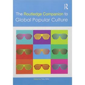 Routledge Companion to Global Popular Culture - Toby Miller