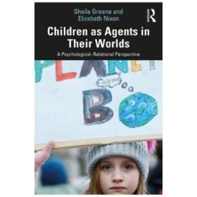 Children as Agents in Their Worlds - Sheila Greene