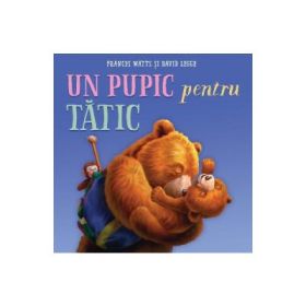 Un pupic pentru tatic - Frances Watts