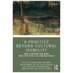 Practice Beyond Cultural Humility - Claudia Grauf-Grounds