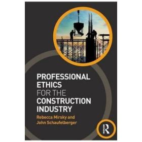 Professional Ethics for the Construction Industry - Rebecca Mirsky, John Schaufelberger