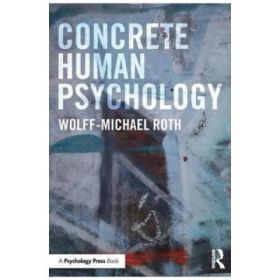 Concrete Human Psychology - Wolff-Michael Roth
