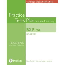 Cambridge English B2 First Practice Tests Plus, Volume 1 with Key - Nick Kenny, Lucrecia Luque-Mortimer