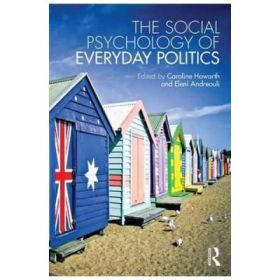 Social Psychology of Everyday Politics - Caroline Howarth, Eleni Andreouli