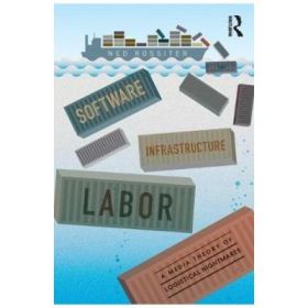 Software, Infrastructure, Labor - Ned Rossiter