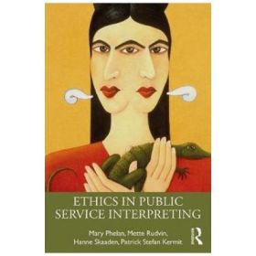 Ethics in Public Service Interpreting - Mary Phelan, Mette Rudvin, Hanne Skaaden, Patrick Kermit