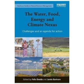 Water, Food, Energy and Climate Nexus - Felix Dodds, Jamie Bartram