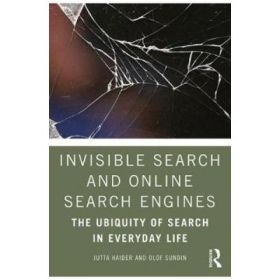 Invisible Search and Online Search Engines - Jutta Haider, Olof Sundin