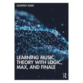 Learning Music Theory with Logic, Max, and Finale - Geoffrey Kidde