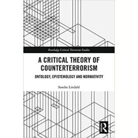 Critical Theory of Counterterrorism - Sondre Lindahl
