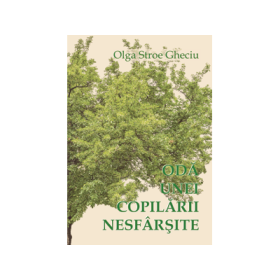 Oda unei copilarii nesfarsite - Olga Stroe Gheciu
