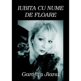 Iubita cu nume de floare - Garofita Jianu