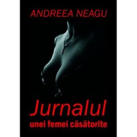 Jurnalul unei femei casatorite - Andreea Neagu