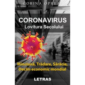 Coronavirus. Lovitura secolului. Minciuna, tradare, saracie, declin economic mondial - Corina Oprea
