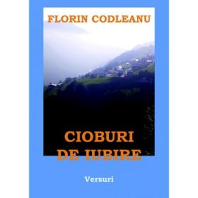Cioburi de iubire - Florin Codleanu